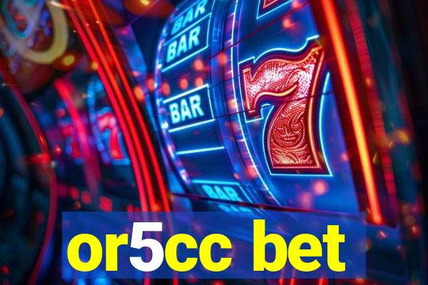 or5cc bet